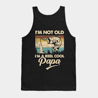 I'm Not Old I'm a Reel Cool PAPA Funny Fishing Tank Top